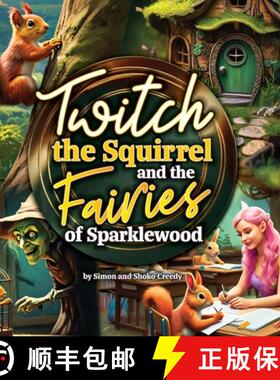 【3-4周达】Twitch the Squirrel and the Fairies of Sparklewood: by Simon and Shoko Creedy [9781922562685]