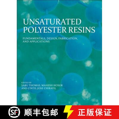 预订 Unsaturated Polyester Resins: Fundamentals, Design, Fabrication, and Applications [9780128161296]