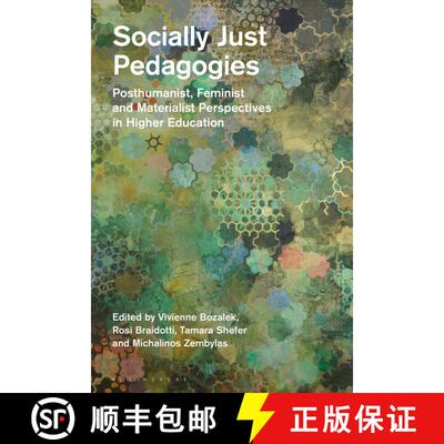 【3-4周达】Socially Just Pedagogies: Posthumanist, Feminist and Materialist Perspectives in Higher Ed... [9781350032897]