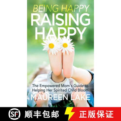 【3-4周达】Being Happy, Raising Happy : The Empowered Mom's Guide to Helping Her Spirited Child Bloom [9781683506935]
