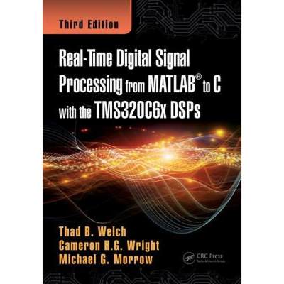 【4周达】Real-Time Digital Signal Processing from MATLAB to C with the Tms320c6x Dsps [9781498781015]