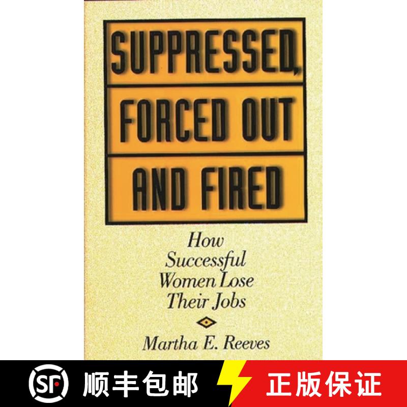 预订 Suppressed, Forced Out and Fired: How Successful Women Lose Their Jobs [9781567203561]