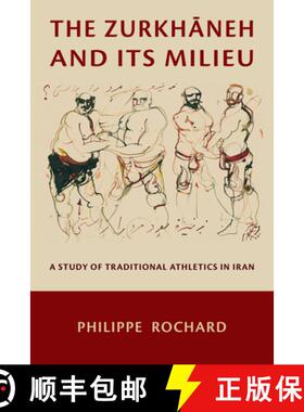 【3-4周达】The Zurkhāneh and Its Milieu: A Study of Traditional Athletics in Iran [9780674298828]