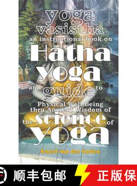 【3-4周达】精装 Yoga Vasistha an Instructional Book on Hatha Yoga and Guide to Physical Well-Being Th... [9789491911019]