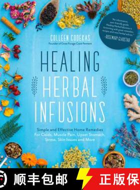 【3-4周达】Healing Herbal Infusions: Simple and Effective Home Remedies for Colds, Muscle Pain, Upset... [9781624146473]