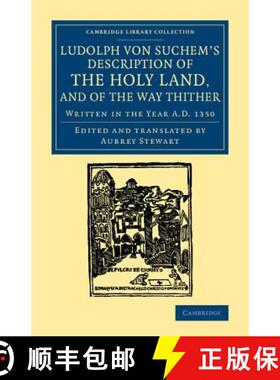 【3-4周达】Ludolph von Suchem's Description of the Holy Land, and of the Way Thither: Written in the ... [9781108061827]