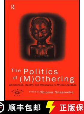 【3-4周达】The Politics of (M)Othering : Womanhood, Identity and Resistance in African Literature [9780415137904]