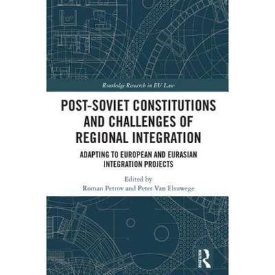 【4周达】Post-Soviet Constitutions and Challenges of Regional Integration: Adapting to European and E... [9781138101593]