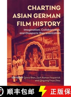 【3-4周达】Charting Asian German Film History: Imagination, Collaboration, and Diasporic Representation [9781640141780]