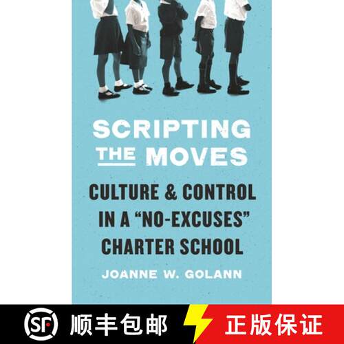 【3-4周达】Scripting the MovesCulture and Control in a No-Excuses Charter School 规范校园行动:无借口... [9780691235721]