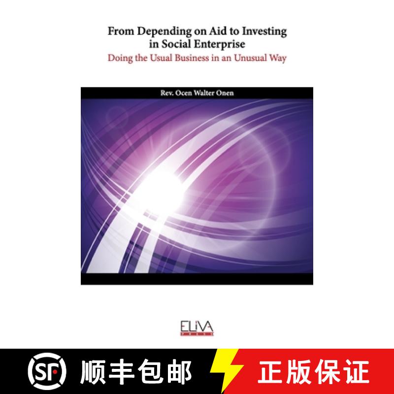 【4周达】From Depending on Aid to Investing in Social Enterprise. Doing the Usual Business in an Unus... [9781636482569]