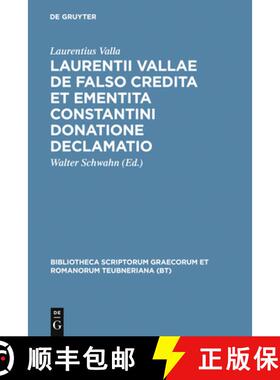 【3-4周达】Laurentii Vallae de Falso Credita Et Ementita Constantini Donatione Declamatio [9783598718793]