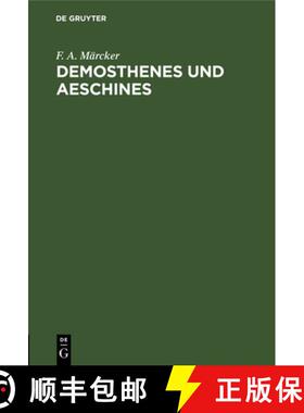 【3-4周达】Demosthenes Und Aeschines: Vortrag [Gehalten in Der Singakademie Zu Berlin Am 27 Februar 1... [9783112606575]