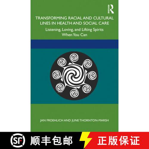 【3-4周达】Transforming Racial and Cultural Lines in Health and Social Care : Listening, Loving, and ... [9780367258993]