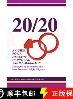 预订 20/20 A Guide for a Healthy, Happy, and Whole Marriage: Developed by 20 Couples who have been ma... [9781716885747]