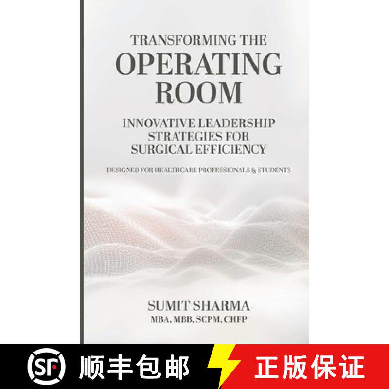 【3-4周达】TRANSFORMING THE OPERATING  ROOM: INNOVATIVE LEADERSHIP  STRATEGIES FOR  SURGICAL EFFICIENCY [9798992291025]