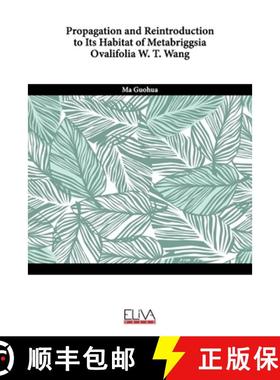 预订 Propagation and reintroduction to its habitat of Metabriggsia ovalifolia W. T. Wang [9789994985524]