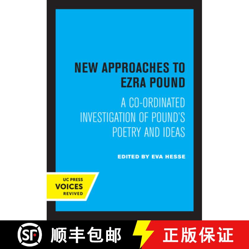 【3-4周达】New Approaches to Ezra Pound: A Co-Ordinated Investigation of Pound's Poetry and Ideas [9780520306417]