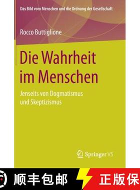 【3-4周达】Die Wahrheit im Menschen : Jenseits von Dogmatismus und Skeptizismus [9783658140274]