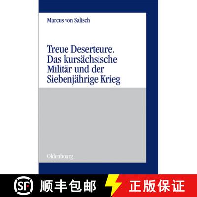 【3-4周达】精装 Treue Deserteure – Das kursächsische Militär und der Siebenjährige Krieg [9783486588057]