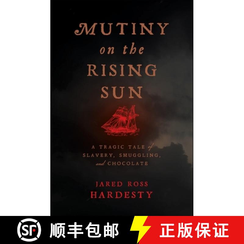 【3-4周达】Mutiny on the Rising Sun: A Tragic Tale of Slavery, Smuggling, and Chocolate [9781479830985]