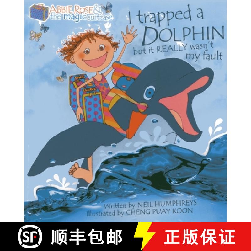 【3-4周达】Abbie Rose and the Magic Suitcase: I Trapped a Dolphin but It Really Wasn’t My Fault [9789814408516]