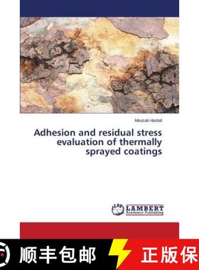 预订 Adhesion and residual stress evaluation of thermally sprayed coatings [9783659748578]