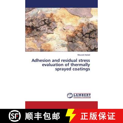 预订 Adhesion and residual stress evaluation of thermally sprayed coatings [9783659748578]