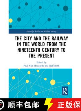 预订 The City and the Railway in the World from the Nineteenth Century to the Present: 19th to 21st C... [9781472449610]