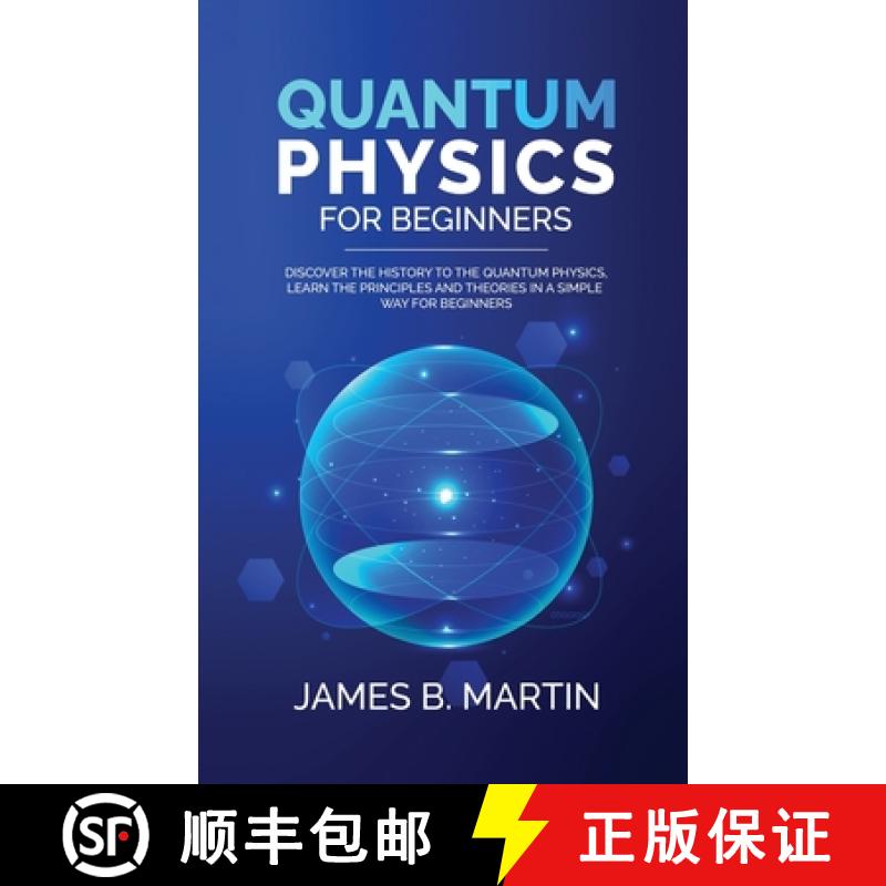 【2-3周达】Quantum Physics for Beginners: Discover the history to the quantum physics, learn the prin... [9781804318904]
