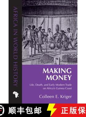 【3-4周达】Making Money: Life, Death, and Early Modern Trade on Africa's Guinea Coast [9780896803152]