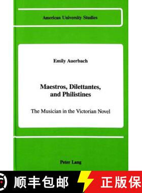 【3-4周达】Maestros, Dilettantes, and Philistines: The Musician in the Victorian Novel [9780820409269]