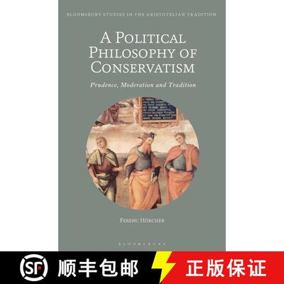 【3-4周达】A Political Philosophy of Conservatism: Prudence, Moderation and Tradition [9781350251311]