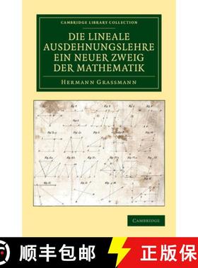 【3-4周达】Die Lineale Ausdehnungslehre ein neuer Zweig der Mathematik: Dargestellt und durch Anwendu... [9781108050432]