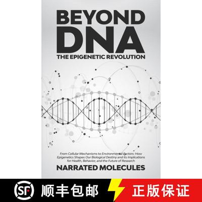 【3-4周达】Beyond DNA: From Cellular Mechanisms to Environmental Factors: How Epigenetics Shapes Our ... [9781088087138]