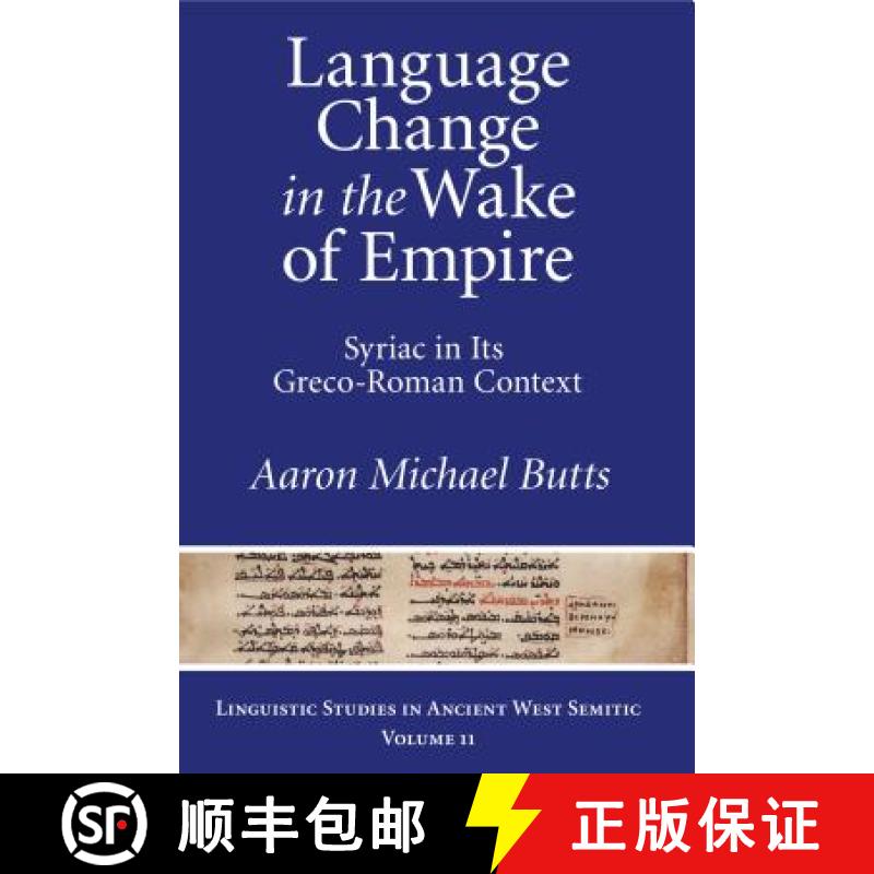 【3-4周达】Language Change in the Wake of Empire: Syriac in Its Greco-Roman Context [9781575064215]