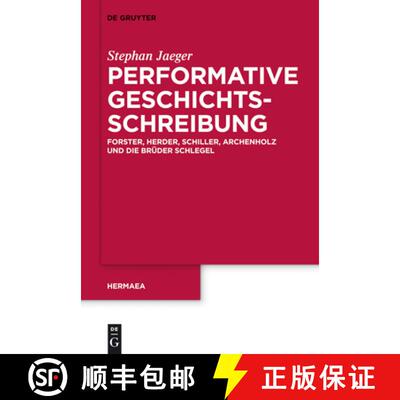 【3-4周达】精装 Performative Geschichtsschreibung – Forster, Herder, Schiller, Archenholz und die Br... [9783110259087]