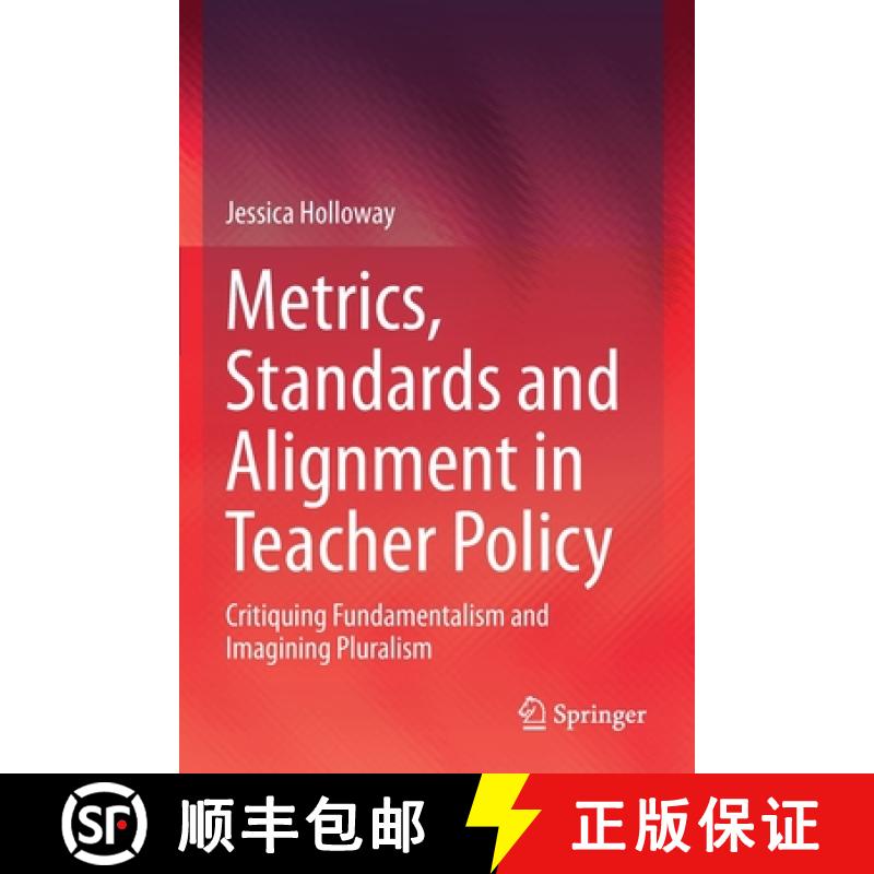 【3-4周达】Metrics, Standards and Alignment in Teacher Policy : Critiquing Fundamentalism and Imagini... [9789813348165]