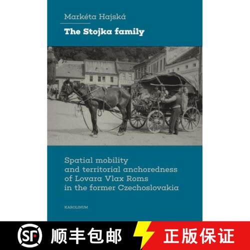 【3-4周达】The Stojka Family: Spatial Mobility and Territorial Anchoredness of Lovara Vlax ROMs in th... [9788024659176]