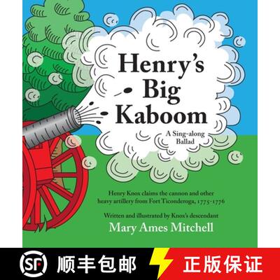 【3-4周达】精装 Henry's Big Kaboom: Henry Knox claims the artillery from Fort Ticonderoga, 1775-1776.... [9780999150504]
