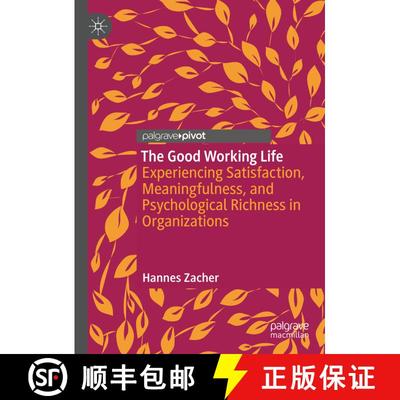 【3-4周达】The Good Working Life: Experiencing Satisfaction, Meaningfulness, and Psychological Richne... [9783031772207]