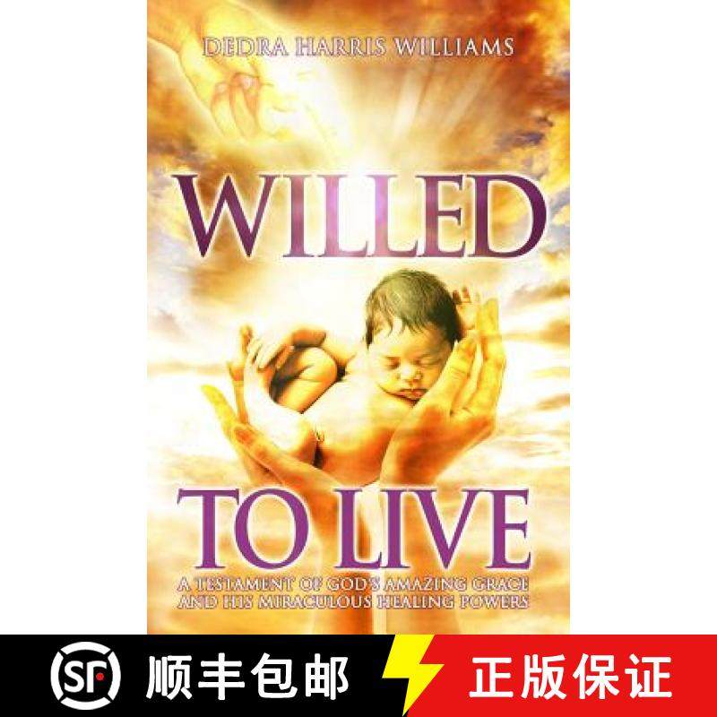 预订 Willed to Live: A Testament of God's Amazing Grace and His Miraculous Healing Powers [9781732997905]