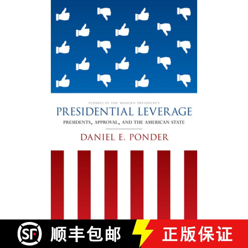 【3-4周达】Presidential Leverage: Presidents, Approval, and the American State [9781503602830]