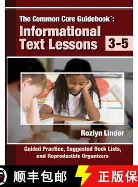 预订 The Common Core Guidebook, 3-5: Informational Text Lessons, Guided Practice, Suggested Book List... [9780988950535]