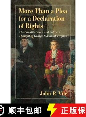 【3-4周达】More Than a Plea for a Declaration of Rights: The Constitutional and Political Thought of ... [9781616196318]