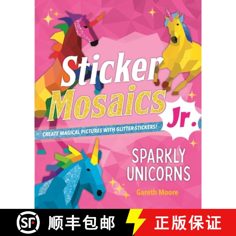 【3-4周达】Sticker Mosaics Jr.: Sparkly Unicorns: Create Magical Pictures with Glitter Stickers! [9781250276322]