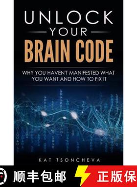 预订 Unlock Your Brain Code: Why You Haven't Manifested What You Want and How to Fix It [9780692494097]