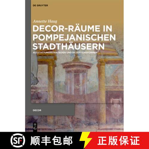 【3-4周达】精装 Decor-Räume in Pompejanischen Stadthäusern: Ausstattungsstrategien Und Rezeptionsfo... [9783110696424]