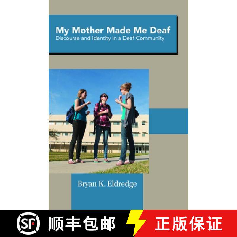 【3-4周达】My Mother Made Me Deaf: Discourse and Identity in a Deaf Community [9781563686870]