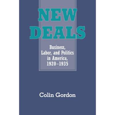 【4周达】New Deals: Business, Labor, and Politics in America, 1920-1935 [9780521457552]